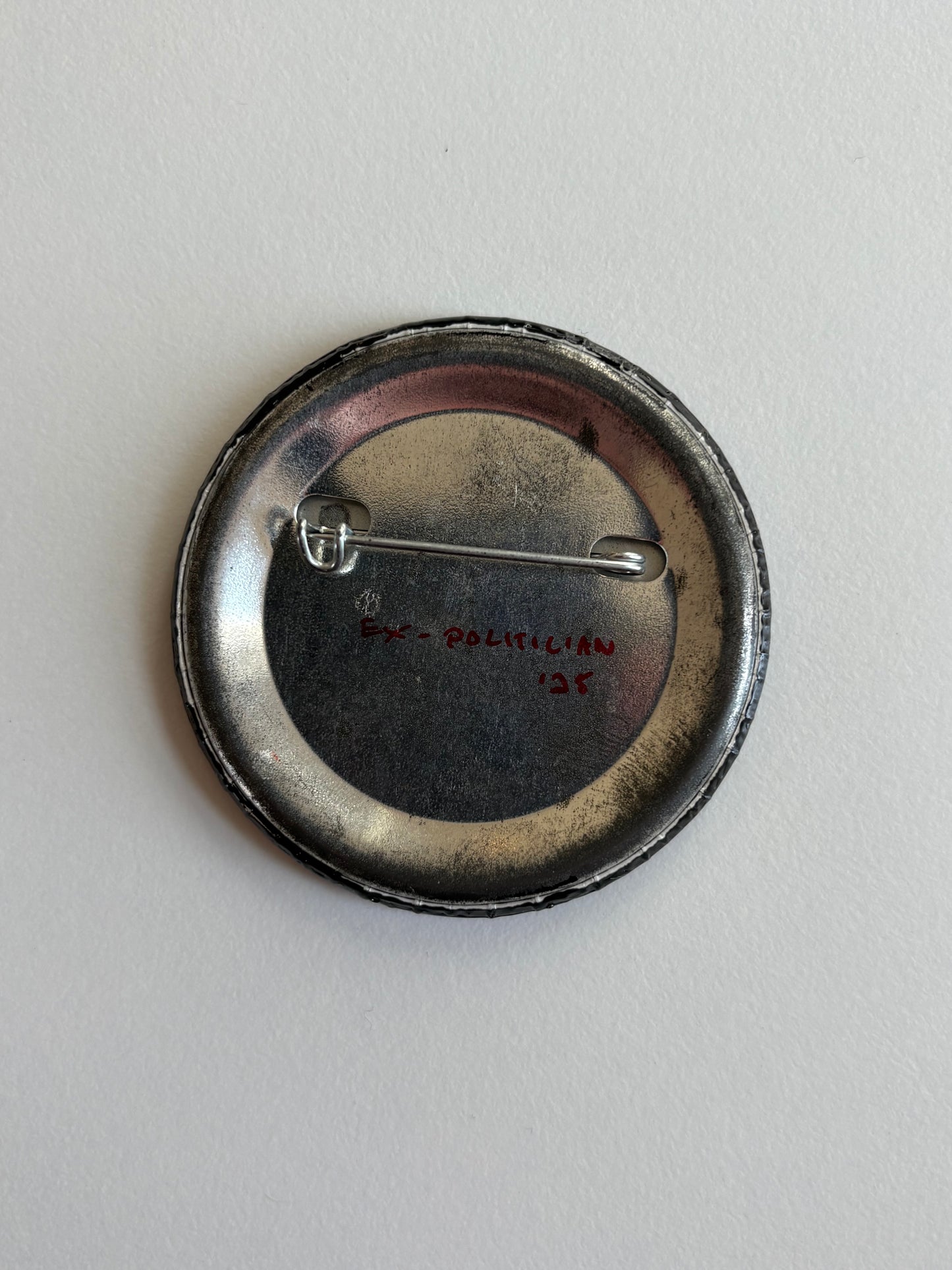 ON HOLD Ex Politician Button “Psychomania”, 2.25”