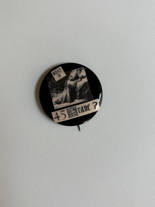 Ex Politician Button 45 Grave 1.5”