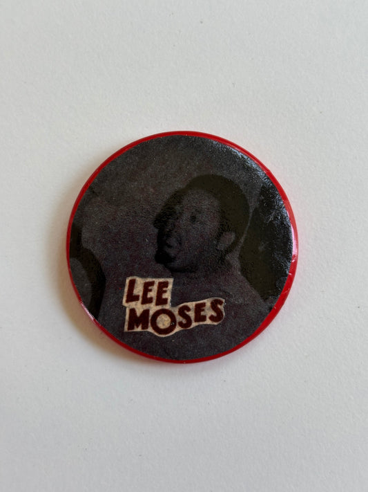 Ex Politician Button Lee Moses 1.75”